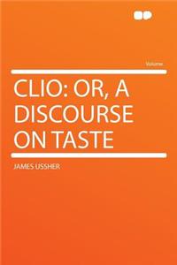 Clio: Or, a Discourse on Taste