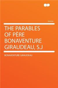 The Parables of Pere Bonaventure Giraudeau, S.J