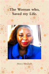Woman who, Saved my Life.