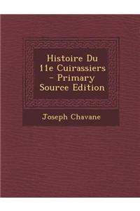 Histoire Du 11E Cuirassiers - Primary Source Edition