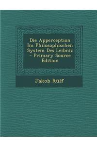 Die Apperception Im Philosophischen System Des Leibniz - Primary Source Edition