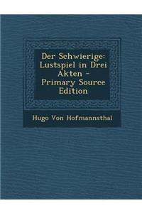 Der Schwierige: Lustspiel in Drei Akten - Primary Source Edition