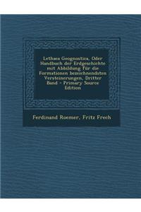 Lethaea Geognostica, Oder Handbuch Der Erdgeschichte Mit Abbildung Fur Die Formationen Bezeichnendsten Versteinerungen, Dritter Band