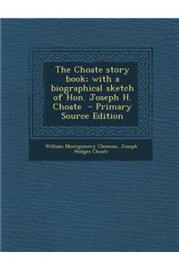 The Choate Story Book; With a Biographical Sketch of Hon. Joseph H. Choate