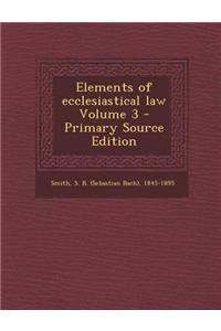 Elements of Ecclesiastical Law Volume 3