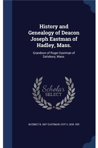 History and Genealogy of Deacon Joseph Eastman of Hadley, Mass.