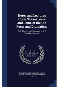 Notes and Lectures Upon Shakespeare and Some of the Old Poets and Dramatists