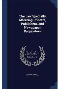 Law Specially Affecting Printers, Publishers, and Newspaper Proprietors