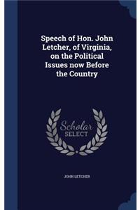 Speech of Hon. John Letcher, of Virginia, on the Political Issues Now Before the Country