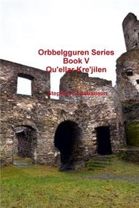 Orbbelgguren Series: Book V Qu'ellar Kre'jilen