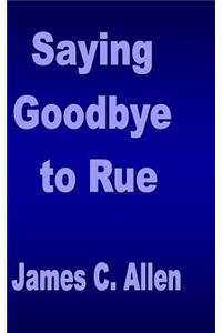 Saying Goodbye to Rue