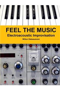 Feel the Music: Electroacoustic Improvisation