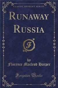 Runaway Russia (Classic Reprint)