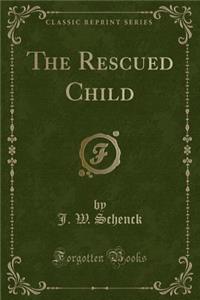The Rescued Child (Classic Reprint)