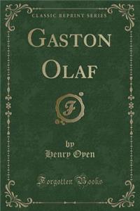 Gaston Olaf (Classic Reprint)