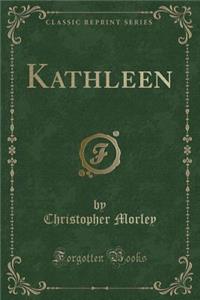 Kathleen (Classic Reprint)