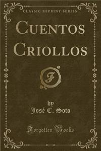 Cuentos Criollos (Classic Reprint)