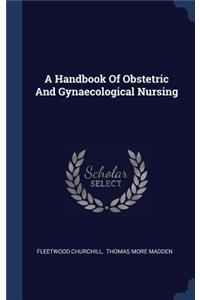 A Handbook Of Obstetric And Gynaecological Nursing