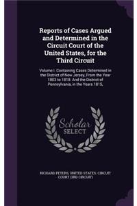 Reports of Cases Argued and Determined in the Circuit Court of the United States, for the Third Circuit