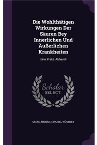 Die Wohlthatigen Wirkungen Der Sauren Bey Innerlichen Und Ausserlichen Krankheiten