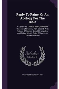 Reply To Paine; Or An Apology For The Bible