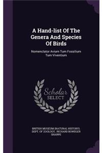 Hand-list Of The Genera And Species Of Birds: Nomenclator Avium Tum Fossilium Tum Viventium