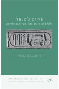 Freud's Drive: Psychoanalysis, Literature and Film: Psychoanalysis, Literature and Film