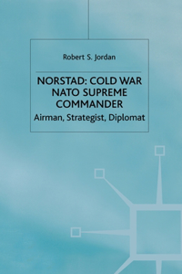 Norstad: Cold-War Supreme Commander
