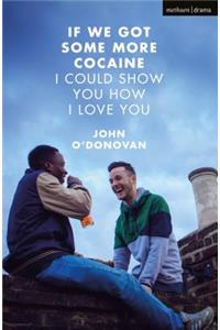 If We Got Some More Cocaine I Could Show You How I Love You