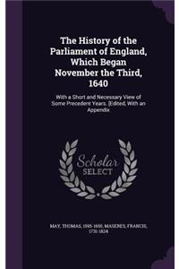 The History of the Parliament of England, Which Began November the Third, 1640