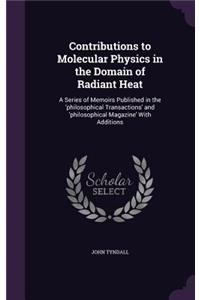 Contributions to Molecular Physics in the Domain of Radiant Heat