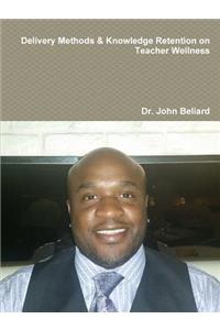 Delivery Methods & Knowledge Retention on Teacher Wellness