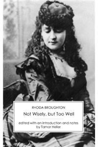 Not Wisely, But Too Well: A Novel