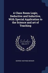 A CLASS ROOM LOGIC, DEDUCTIVE AND INDUCT