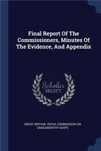 Final Report Of The Commissioners, Minutes Of The Evidence, And Appendix