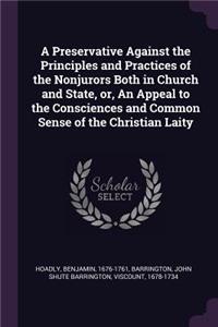 Preservative Against the Principles and Practices of the Nonjurors Both in Church and State, or, An Appeal to the Consciences and Common Sense of the Christian Laity