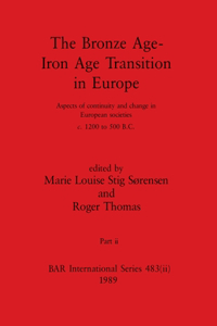 Bronze Age - Iron Age Transition in Europe, Part ii