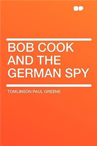 Bob Cook and the German Spy
