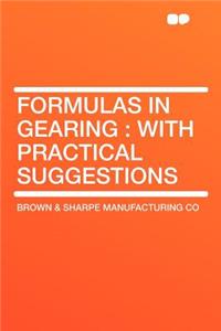 Formulas in Gearing: With Practical Suggestions