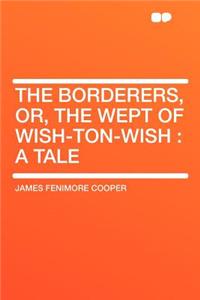 The Borderers, Or, the Wept of Wish-Ton-Wish