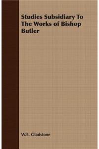Studies Subsidiary to the Works of Bishop Butler