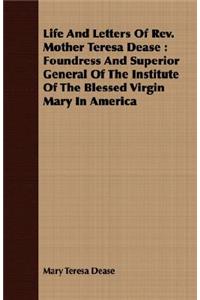 Life And Letters Of Rev. Mother Teresa Dease
