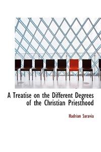 A Treatise on the Different Degrees of the Christian Priesthood