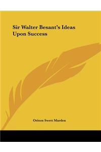 Sir Walter Besant's Ideas Upon Success
