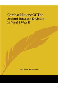 Combat History Of The Second Infantry Division In World War II