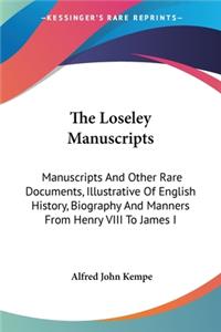 Loseley Manuscripts: Manuscripts And Other Rare Documents, Illustrative Of English History, Biography And Manners From Henry VIII To James I