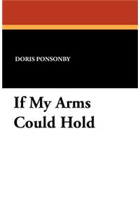 If My Arms Could Hold