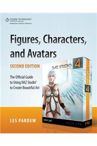 Figures, Characters and Avatars: The Official Guide to Using Daz Studio to Create Beautiful Art