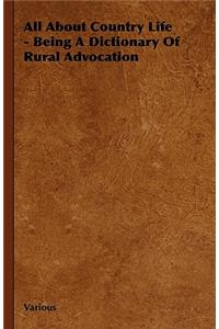 All about Country Life - Being a Dictionary of Rural Advocation