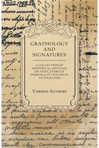 Graphology and Signatures - A Collection of Historical Articles on Indicators of Personality Found in Autographs